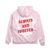 ‘ALWAYS AND FOREVER’ HOODIE (PALE PINK)